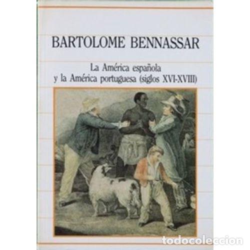 Gebrauchte B&uuml;cher: La Am&eacute;rica Espa&ntilde;ola y la Am&eacute;rica Portuguesa (Siglos XVI-XVIII) - B. Bennassar - Axel Springer - 1985