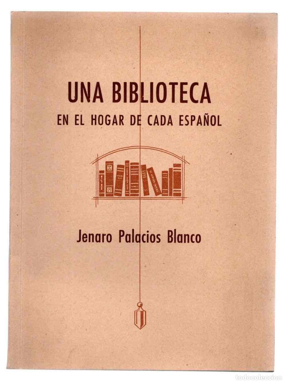 Second hand books: UNA BIBLIOTECA EN EL HOGAR DE CADA ESPA&Ntilde;OL. JENARO PALACIOS BLANCO. MADIRD 1956
