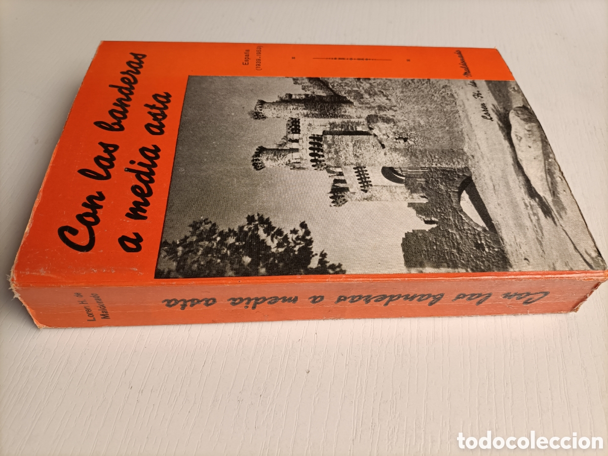 Libros de segunda mano: Con las banderas a media asta. Espa&ntilde;a en mil novecientos treinta y nueve y 1953 Loren H.de Maldonado