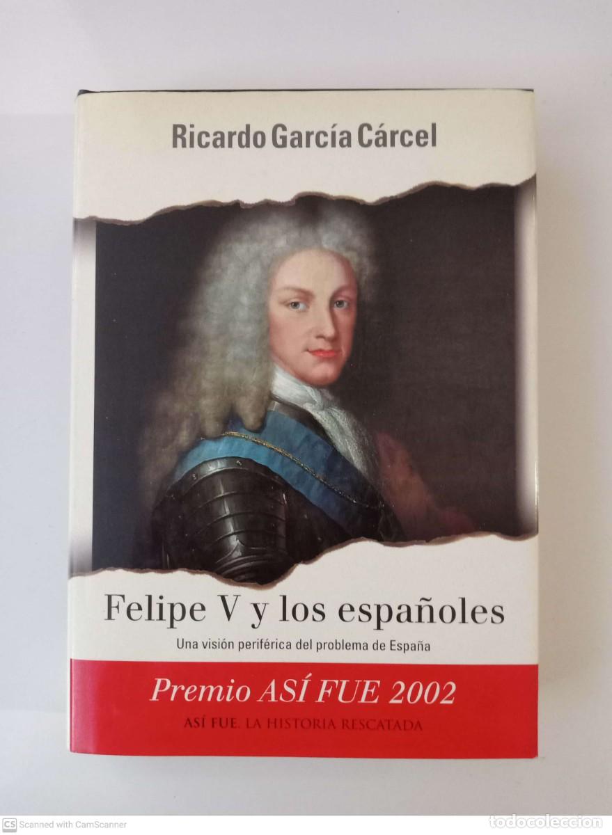Libros de segunda mano: Felipe V y los espa&ntilde;oles [Ricardo Garc&iacute;a C&aacute;rcel] - Foto 1
