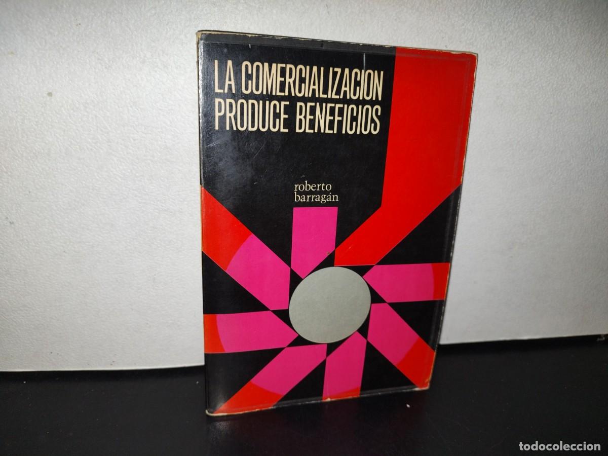 Gebrauchte B&uuml;cher: 121- LA COMERCIALIZACI&Oacute;N PRODUCE BENEFICIOS - ROBERTO BARRAG&Aacute;N - 1966