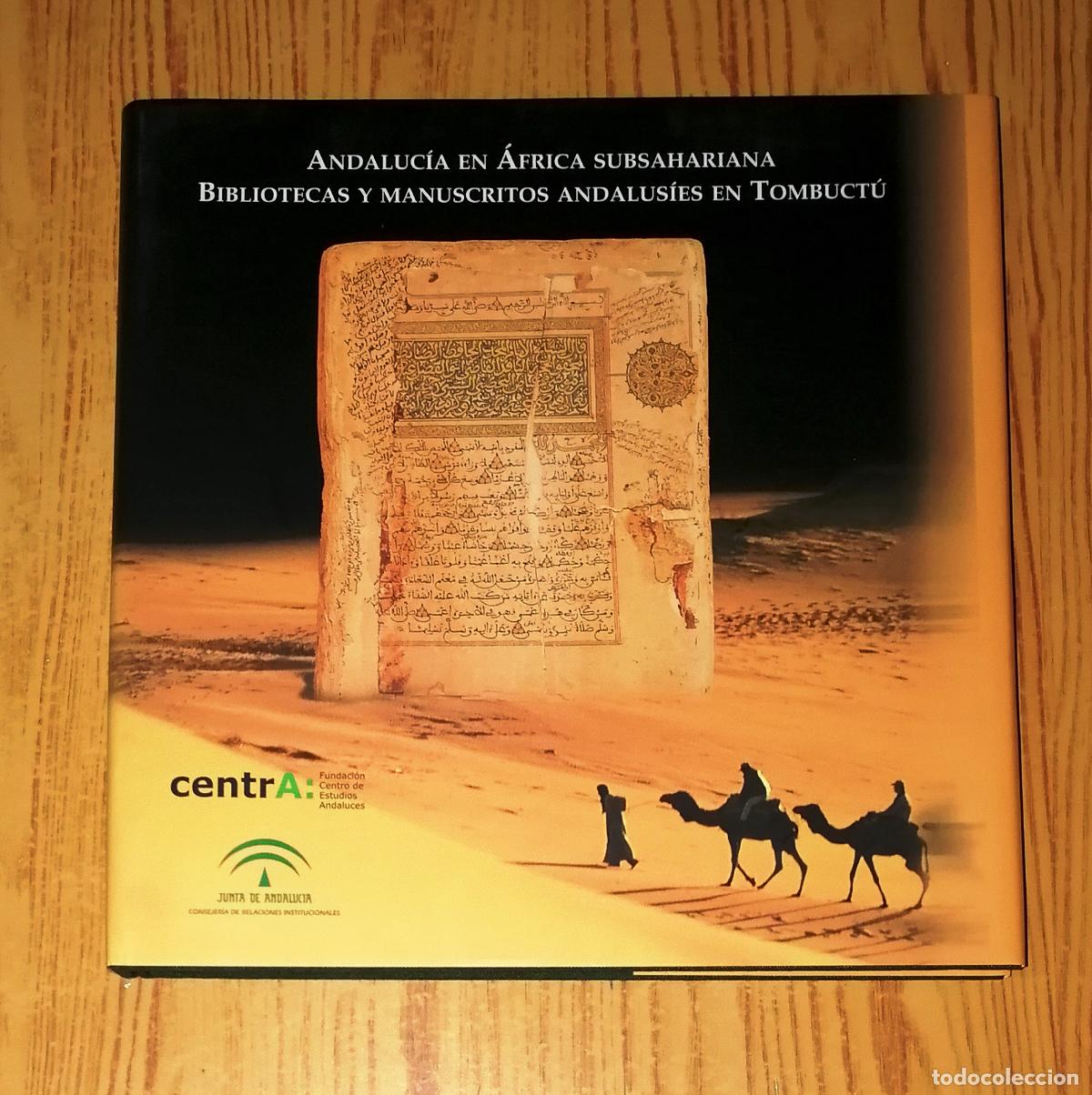 Libros de segunda mano: ANDALUC&Iacute;A EN &Aacute;FRICA SUBSAHARIANA : Bibliotecas y manuscritos andalus&iacute;es en Tombuct&uacute; / Alberto Egea
