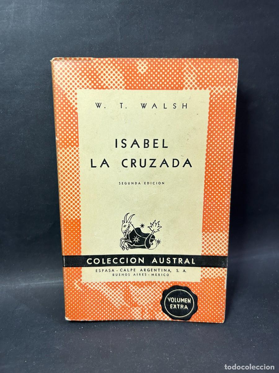 Libros de segunda mano: W. T. WALSH - ISABEL LA CRUZADA - 1945 - Foto 1