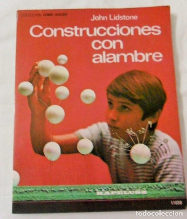 Libros de segunda mano: LIBRO E09 * CONSTRUCIONES DE ALAMBRE JOHN LIDSTONE COLECCION COMO HACER - Foto 1