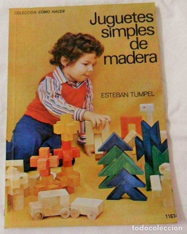 Libros de segunda mano: LIBRO E09 * JUGUETES SIMPLES DE MADERA COLECCION COMO HACER - Foto 1