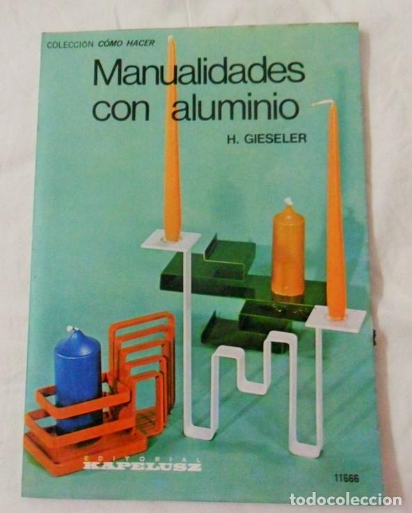 Libros de segunda mano: LIBRO E09 * MANUALIDADES DE ALUMINIO H. GIESELER COLECCION COMO HACER - Foto 1