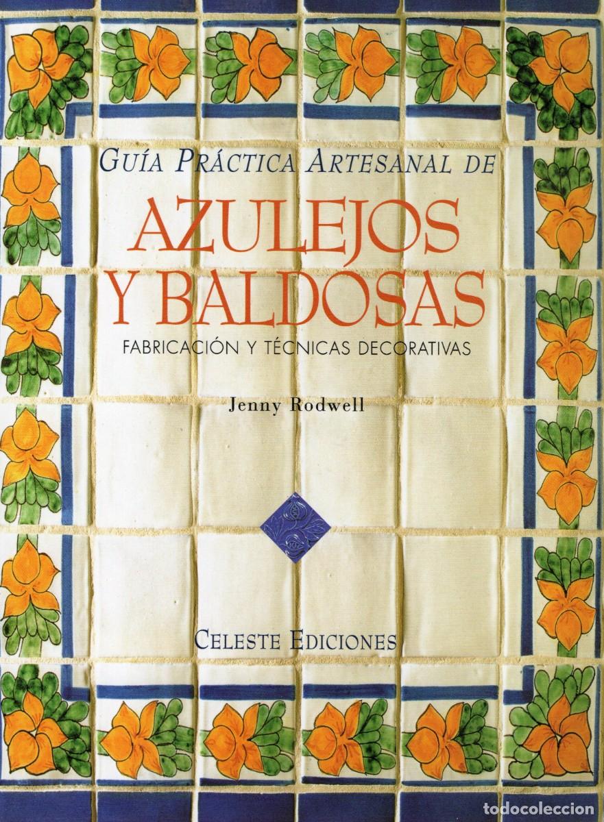 Libros de segunda mano: GUIA PRACTICA ARTESANAL DE AZULEJOS Y BALDOSAS. RODWELL, JENNY. DIyPI-193