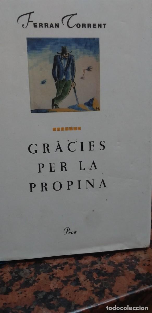 Libros de segunda mano: GRACIES PER LA PROPINA - FERRAN TORRENT - PROA 1995 - TEXTO EN CATALAN - Foto 1