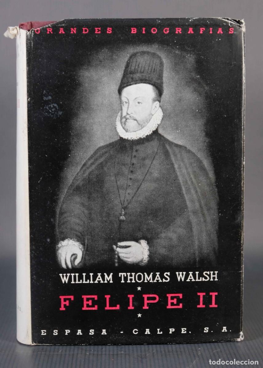 Libros de segunda mano: Felipe II - William Thomas Walsh - Ed. Espasa-Calpe, 1958 - Foto 1