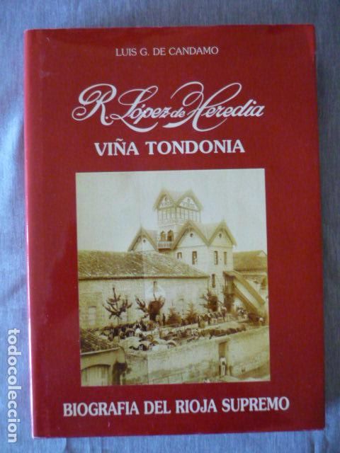 Libros de segunda mano: Vi&ntilde;a Tondonia. Biograf&iacute;a del Rioja supremo. Rafael L&oacute;pez de Heredia. Luis Gonz&aacute;lez De Candamo
