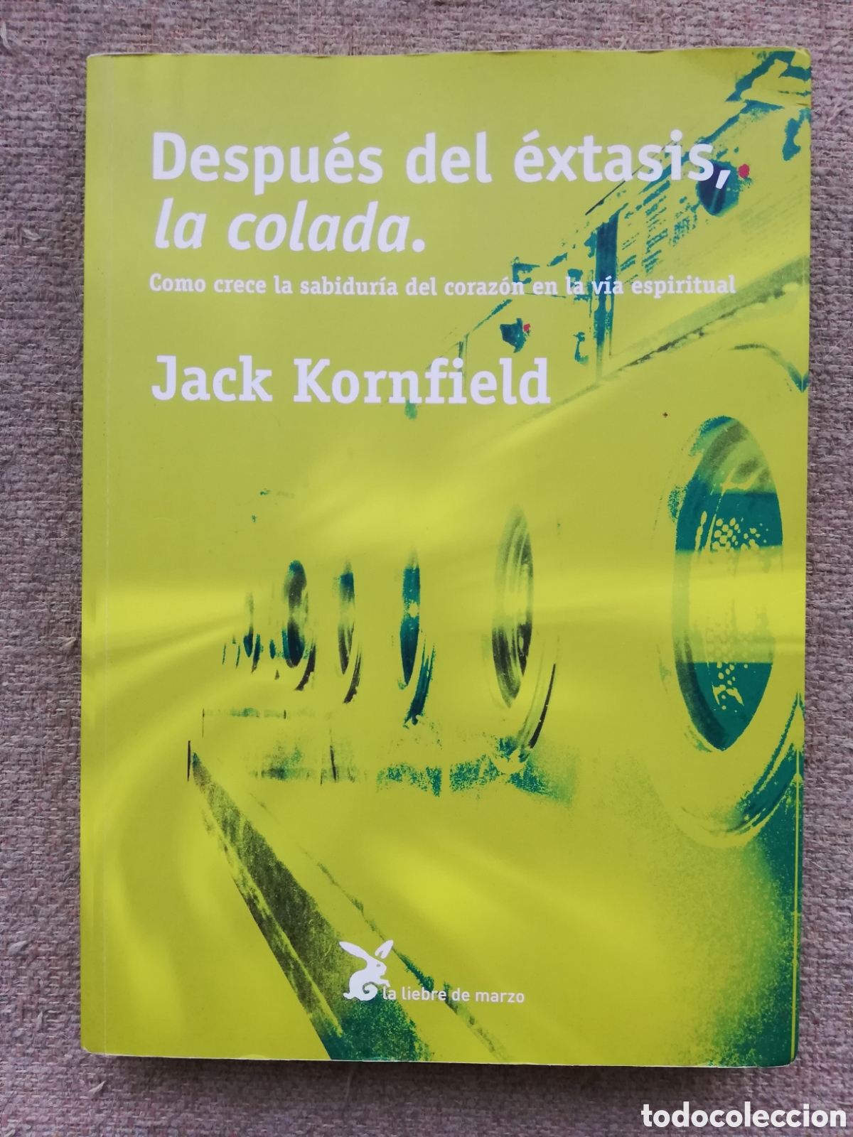 Libros de segunda mano: Despu&eacute;s del &eacute;xtasis, la colada. Como crece la sabidur&iacute;a del coraz&oacute;n en la v&iacute;a espiritual, Kornfield