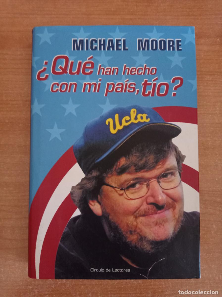 Libros de segunda mano: &iquest;Qu&eacute; han hecho con mi pa&iacute;s, tio? - Michael Moore, C&iacute;rculo de Lectores, 2004 - Foto 1