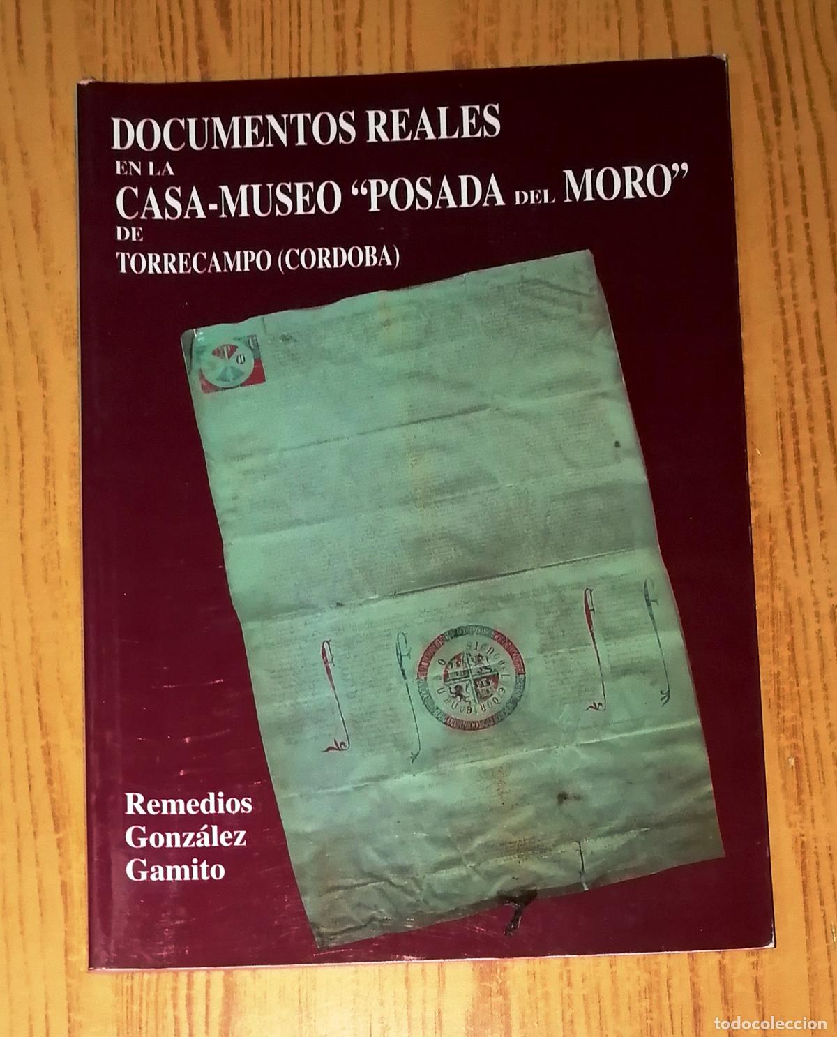 Libri di seconda mano: DOCUMENTOS REALES EN CASA-MUSEO &lsquo;POSADA DEL MORO&rsquo; DE TORRECAMPO (C&oacute;rdoba) / Remedios Gonz&aacute;lez 2001