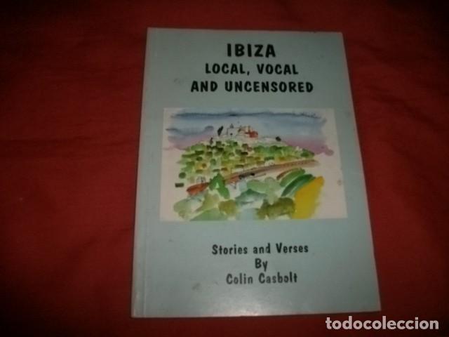 Libros de segunda mano: IBIZA LOCAL, VOCAL AND UNCENSORED. STORIES AND VERSES BY COLIN CASBOLT