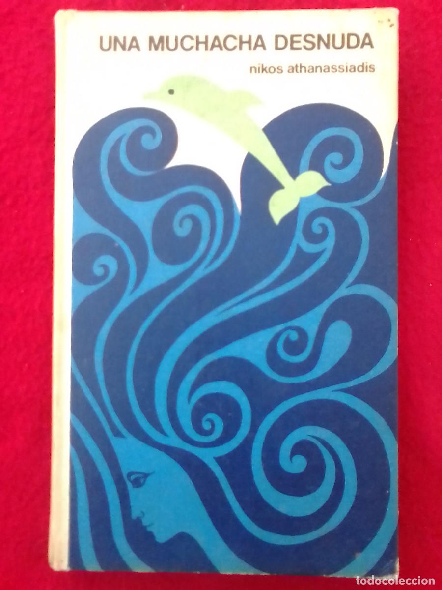 Libros de segunda mano: Una Muchacha Desnuda - Nikos Athanassiadis - C&iacute;rculo de Lectores. 1968 - Foto 1