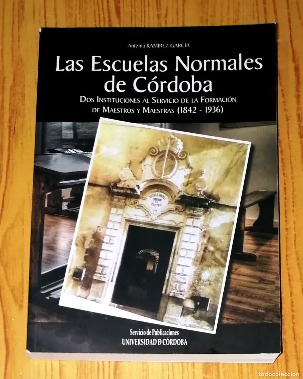 Libri di seconda mano: ESCUELAS NORMALES DE C&Oacute;RDOBA: Dos instituciones al servicio de la formaci&oacute;n... / Antonia Ram&iacute;rez Gar