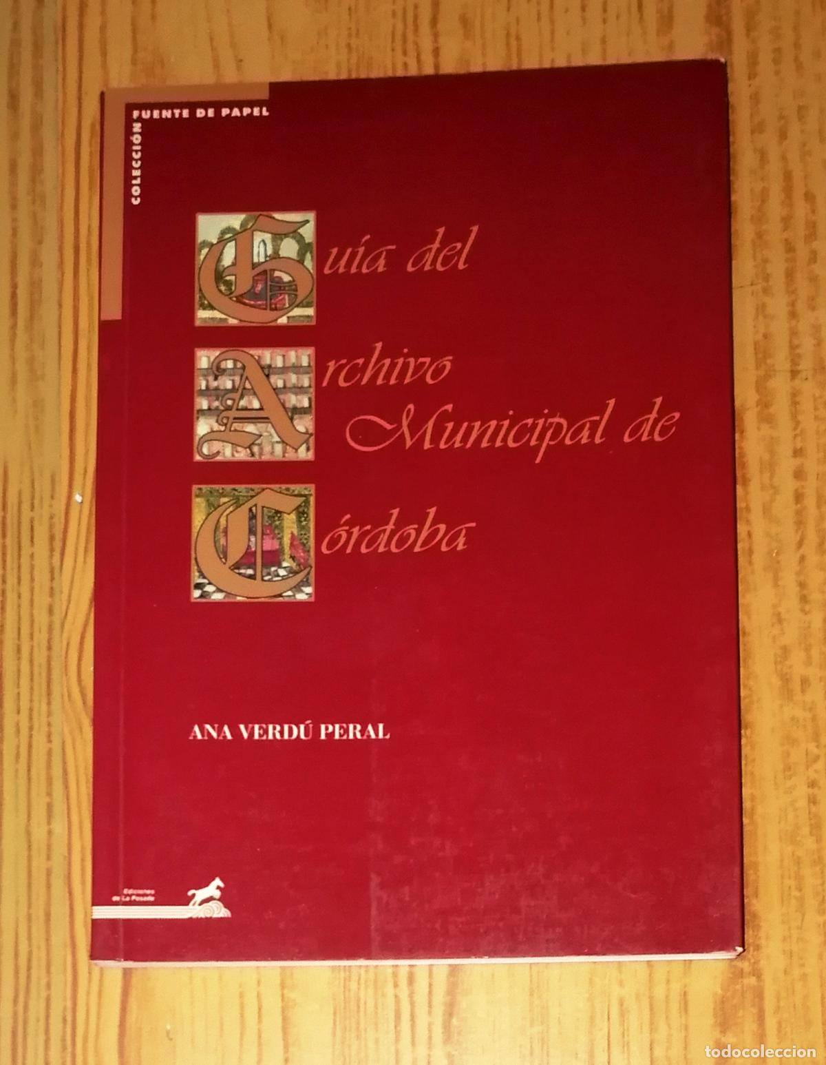 Livres d'occasion: GU&Iacute;A DEL ARCHIVO MUNICIPAL DE C&Oacute;RDOBA (Fuente de Papel ; 2) / Ana Verd&uacute; Peral. - Ayuntamiento, 1997