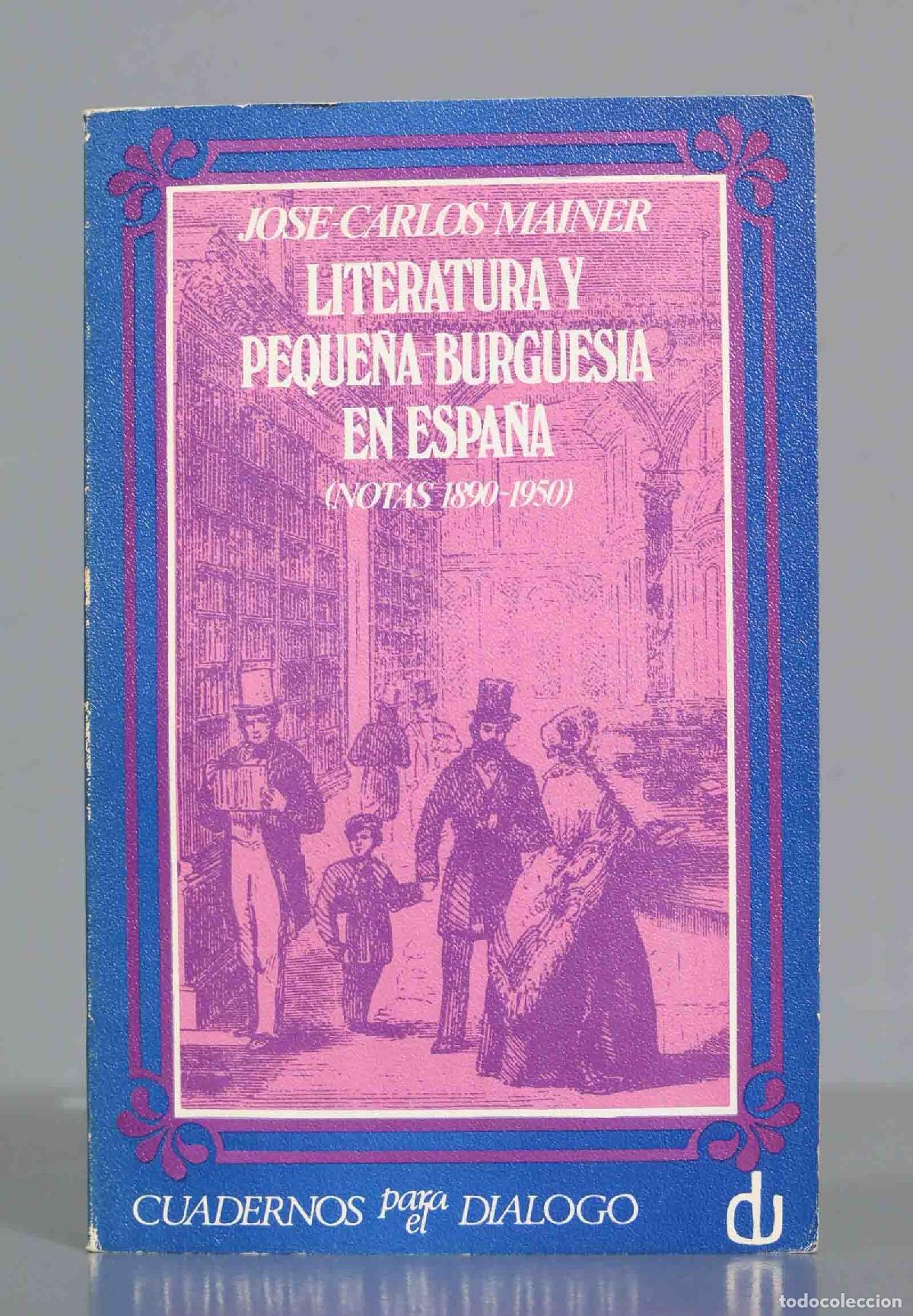 Libros de segunda mano: Literatura y peque&ntilde;a burgues&iacute;a en Espa&ntilde;a (Notas 1890-1950) - MAINER