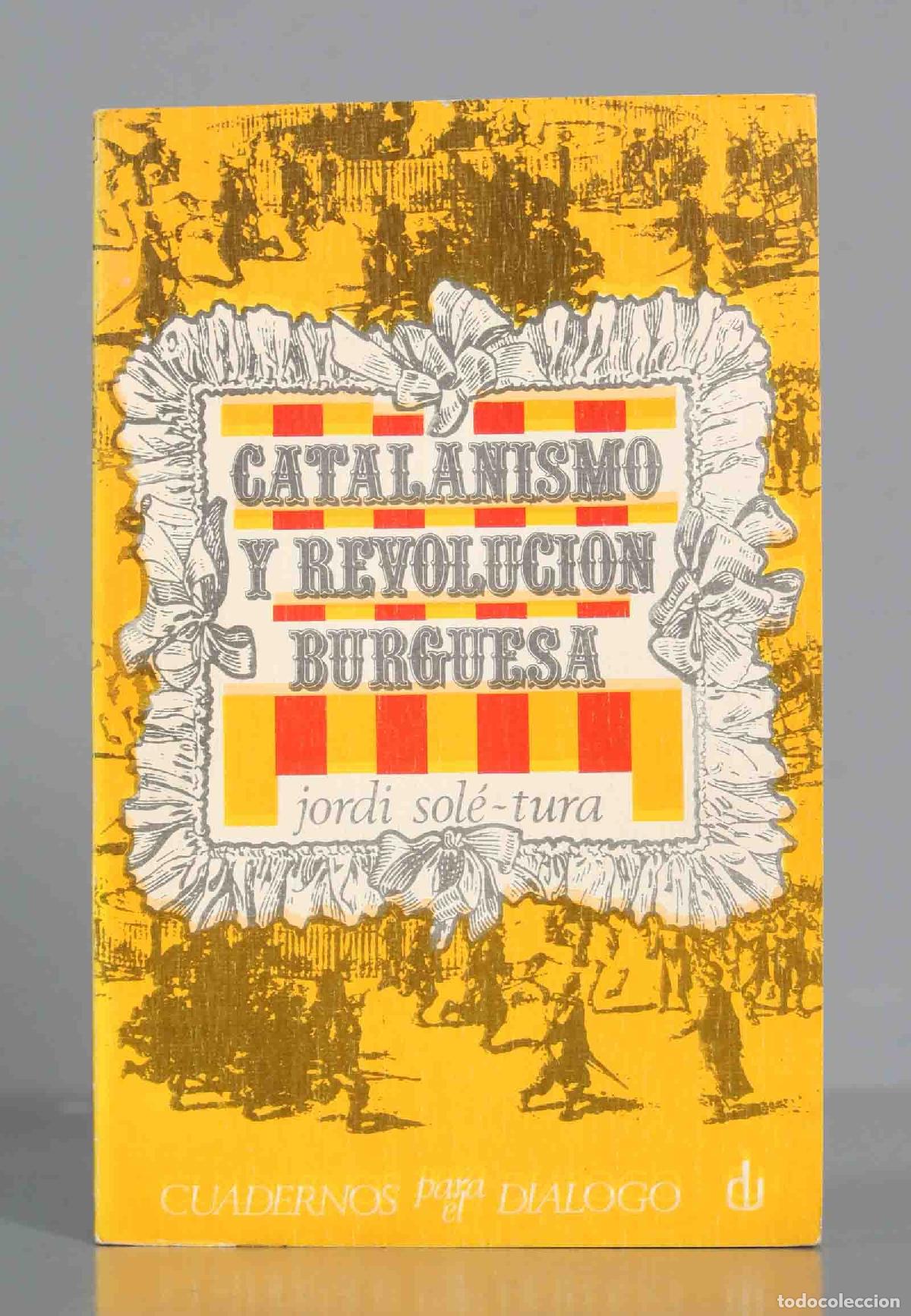 Livres d'occasion: Catalanismo y Revolucion Burguesa SOLE-TURA
