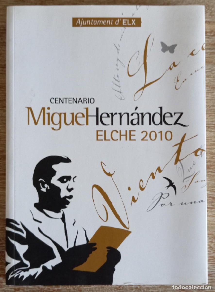 Libros de segunda mano: CENTENARIO MIGUEL HERNANDEZ ELCHE 2010 - Foto 1