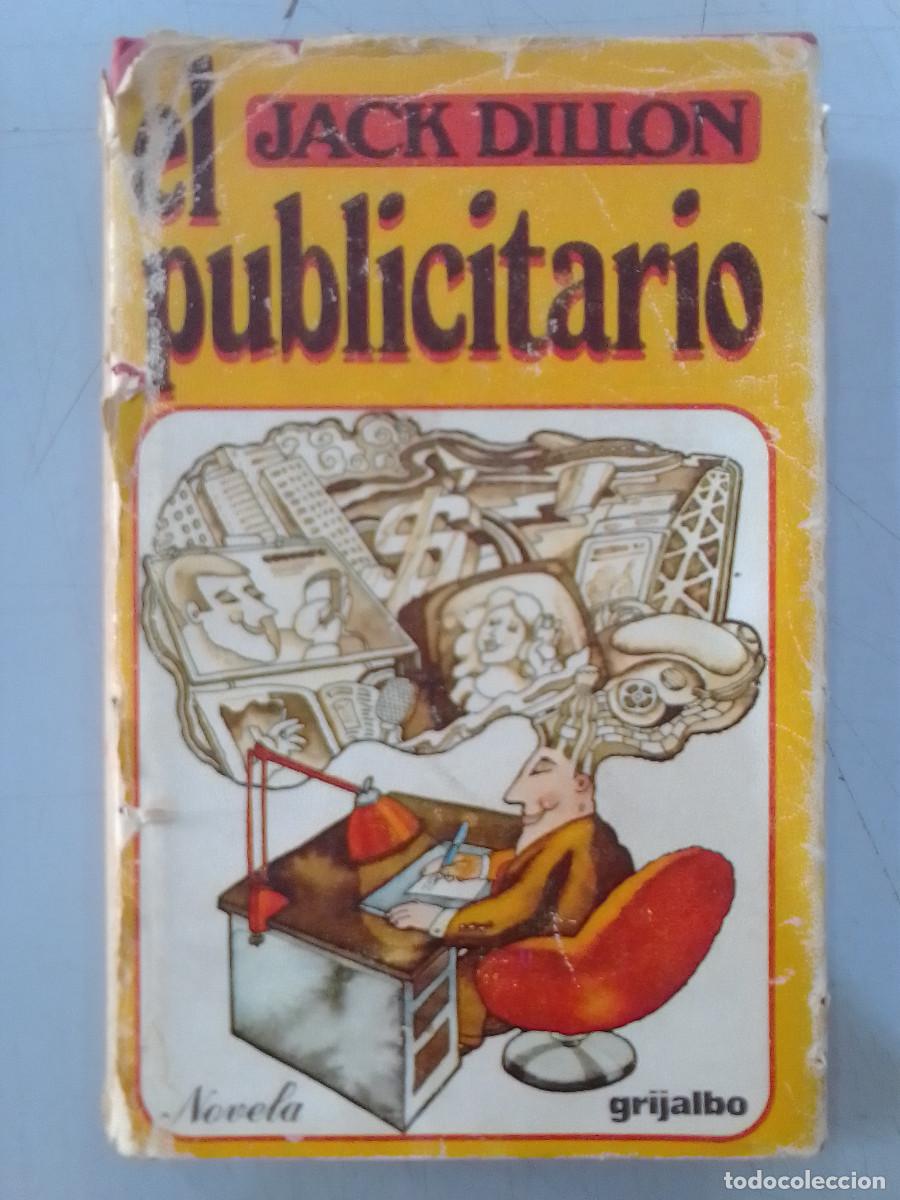 Libros de segunda mano: El Publicitar&iacute;o - Jack Dillon - Ediciones Grijaldo S.A. 1974 - Foto 1