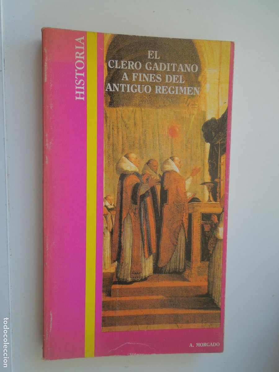 Gebrauchte B&uuml;cher: EL CLERO GADITANO A FINES DEL ANTIGUO REGIMEN - A MORGADO - 1989