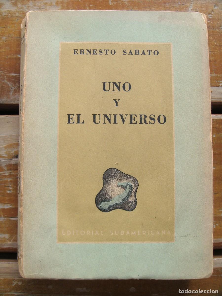 Libros de segunda mano: Ernesto S&aacute;bato: UNO Y EL UNIVERSO. Primera edicion - Foto 1