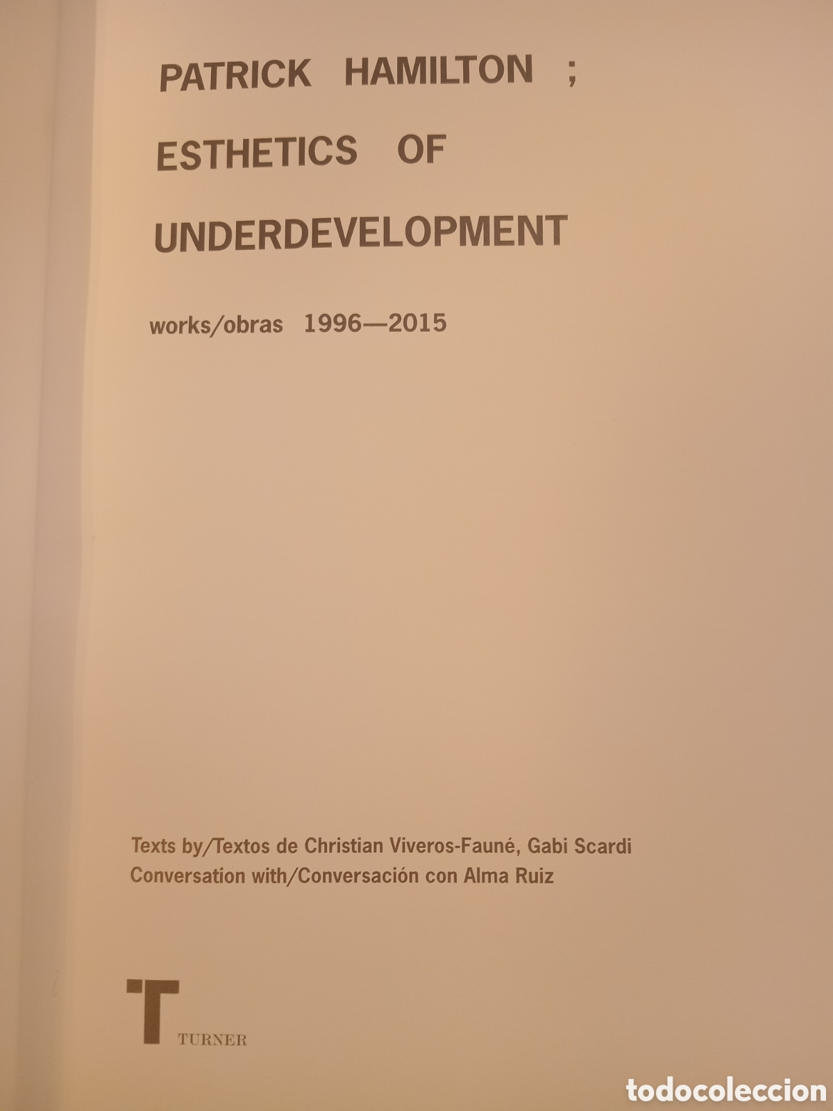 Libros de segunda mano: PATRICK HAMILTON; ESTHETICS OF UNDERDEVELOPMENT, WORK / OBRAS, 1996-2015, TURNER, 2016 - Foto 2