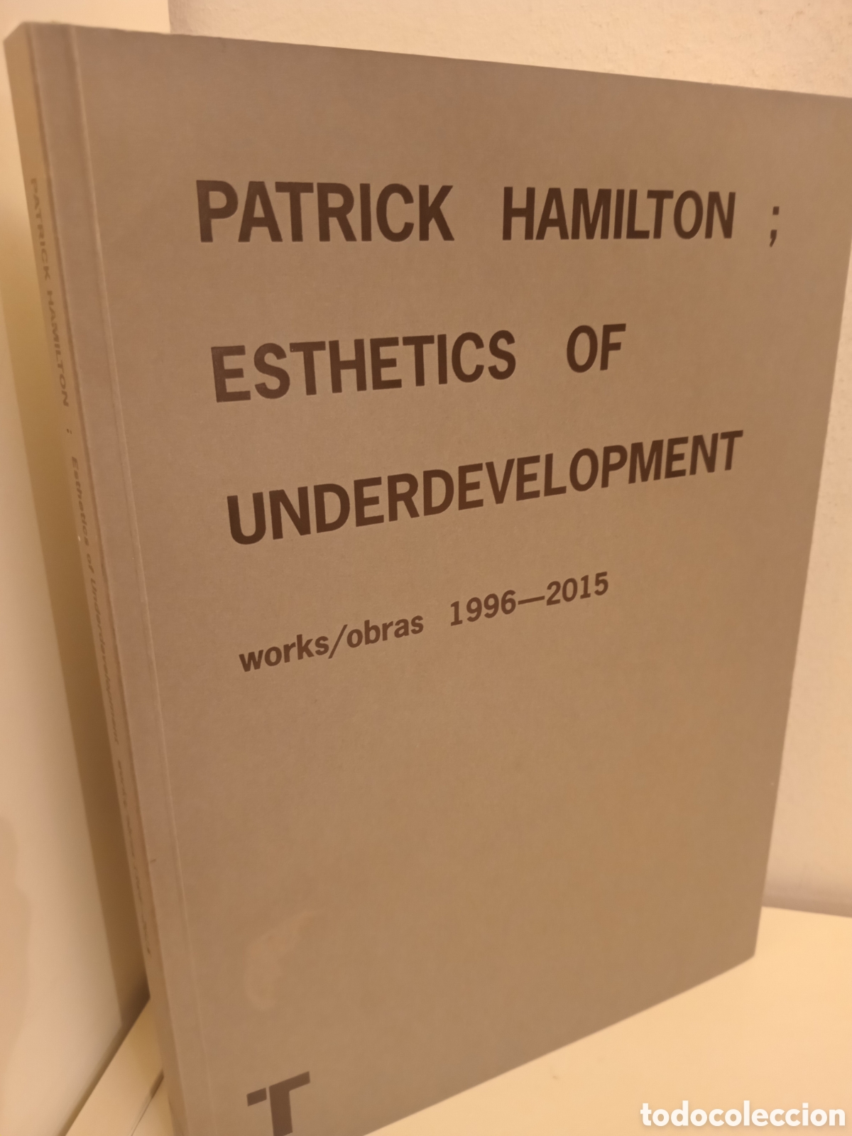 Libros de segunda mano: PATRICK HAMILTON; ESTHETICS OF UNDERDEVELOPMENT, WORK / OBRAS, 1996-2015, TURNER, 2016 - Foto 1