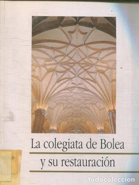 Libros de segunda mano: LA COLEGIATA DE BOLEA Y SU RESTAURACION - NAVAL MAS, Antonio. - Foto 1