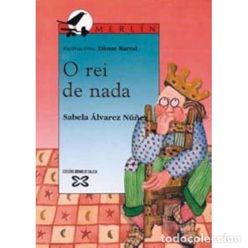 Libri di seconda mano: Rei de Nada - Sabela Alvarez - Editorial Xerais - Infantil e Xuvenil - Merl&iacute;n - de 9 Anos