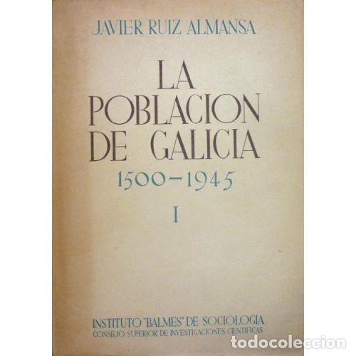 Gebrauchte B&uuml;cher: LA POBLACI&Oacute;N de GALICIA ( 1500-1945) - TOMO I - RUIZ ALMANSA - Sin Especificar