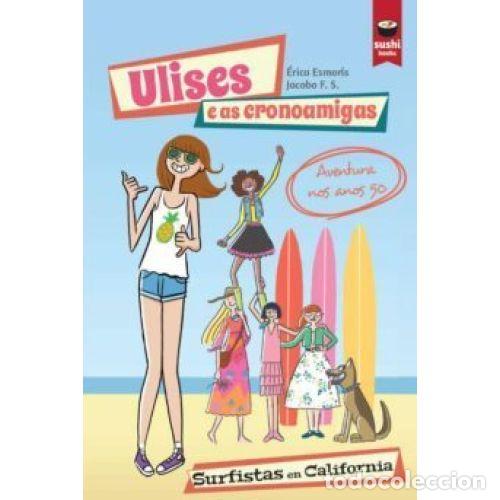 Second hand books: Ulises e As Cronoamigas. Surfistas en California - &Eacute;rica Esmor&iacute;s - Sushi Books - Gall