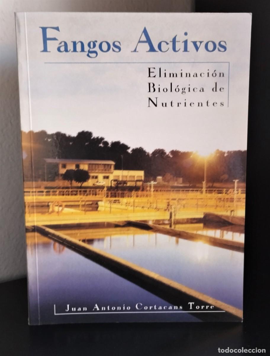 Libros de segunda mano: Fangos activos - Eliminaci&oacute;n biol&oacute;gica de nutrientes de Juan Antonio Cortacans Torre