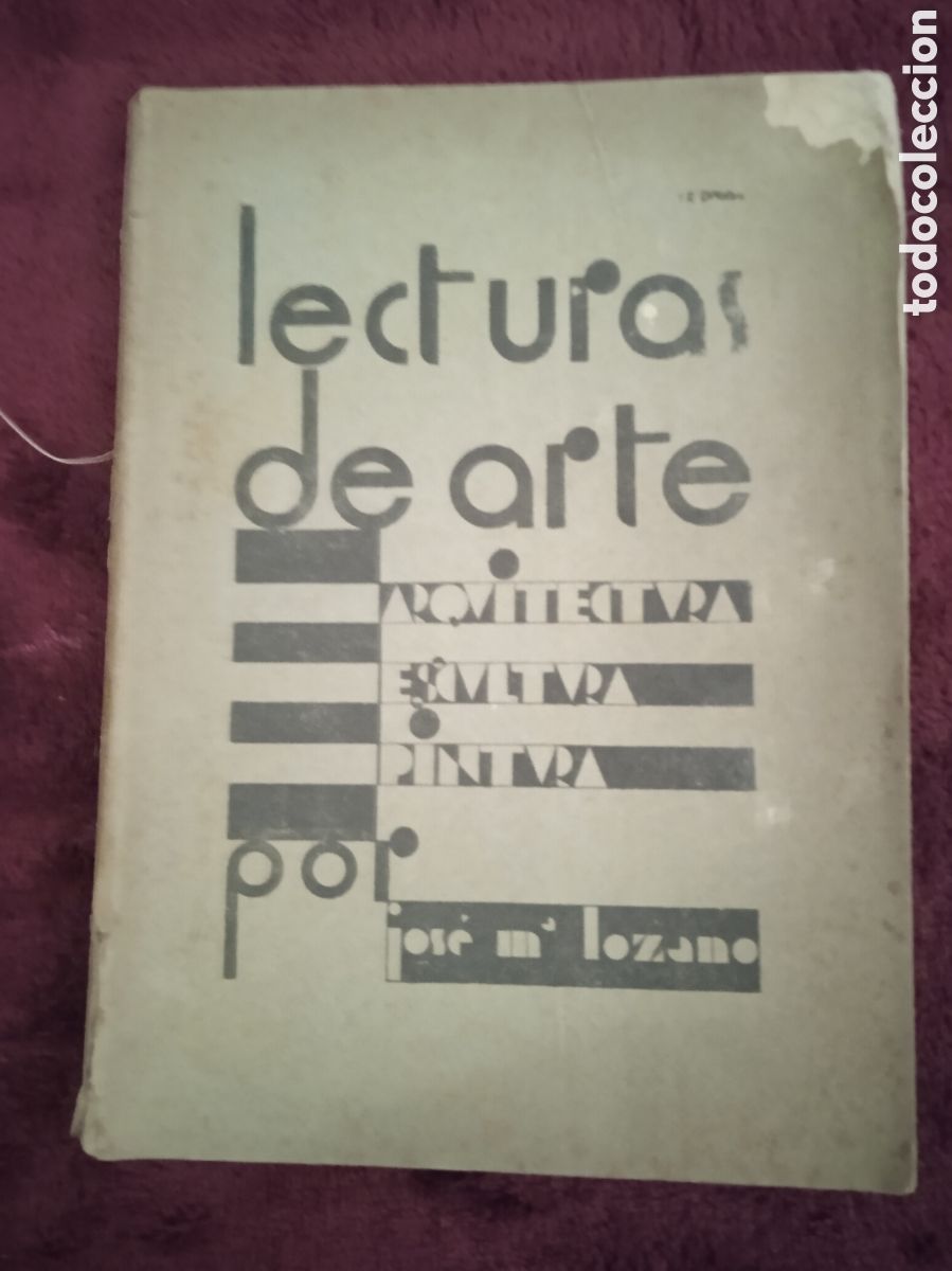 Second hand books: LECTURAS DE ARTE / JOSE LOZANO PINTURA ARQUITECTURA ESCRITURA -ALBACETE 1933 -FIRMADO POR EL AUTOR