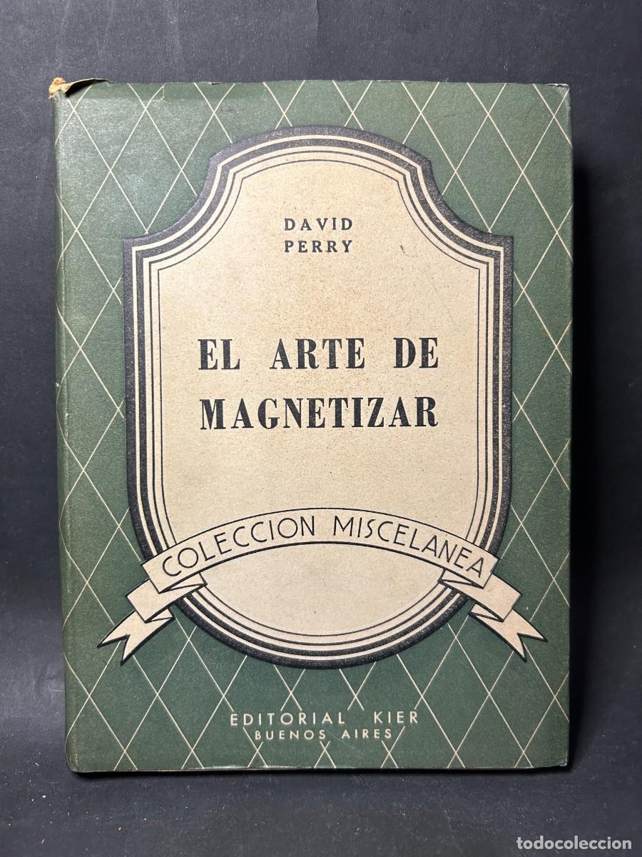 Libros de segunda mano: DAVID PERRY - EL ARTE DE MAGNETIZAR - 1946 - Foto 1