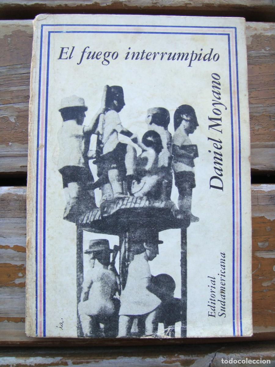 Libros de segunda mano: Daniel Moyano: EL FUEGO INTERRUMPIDO. Primera edici&oacute;n - Foto 1