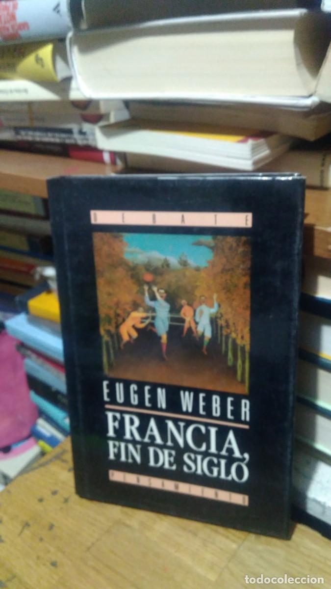 Libros de segunda mano: FRANCIA FIN DE SIGLO, EUGEN WEBER, ED. DEBATE - Foto 1