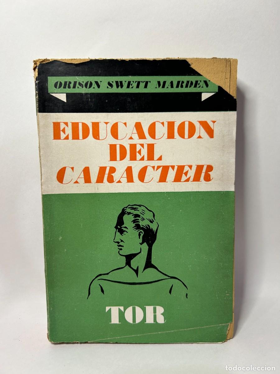 Libros de segunda mano: ORISON SWETT MARDEN - EDUCACI&Oacute;N DEL CARACTER - 1942 - Foto 1