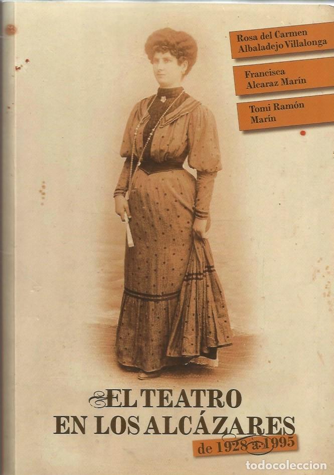 Livres d'occasion: EL TEATRO EN LOS ALC&Aacute;ZARES DE 1928 A 1995-ROSA DEL CARMEN ALBALADEJO, FRANCISCA ALCARAZ,TOMI RAMON