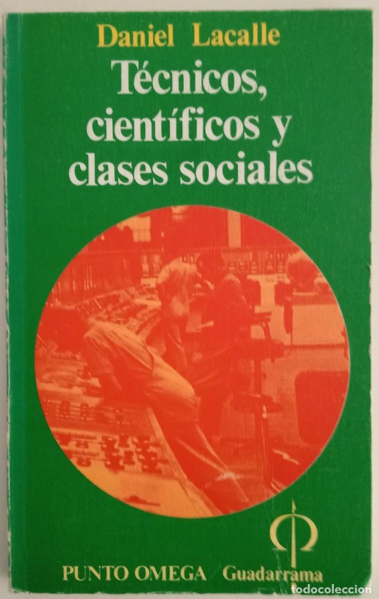 Libros de segunda mano: T&Eacute;CNICOS, CIENT&Iacute;FICOS Y CLASES SOCIALES DANIEL LACALLE. - Foto 1