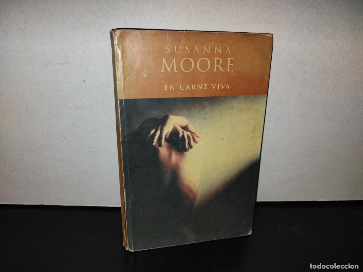 Libros de segunda mano: 122- EN CARNE VIVA - SUSANNA MOORE - EDICIONES B, S. A. - 1A. EDICI&Oacute;N 2000 - Foto 1