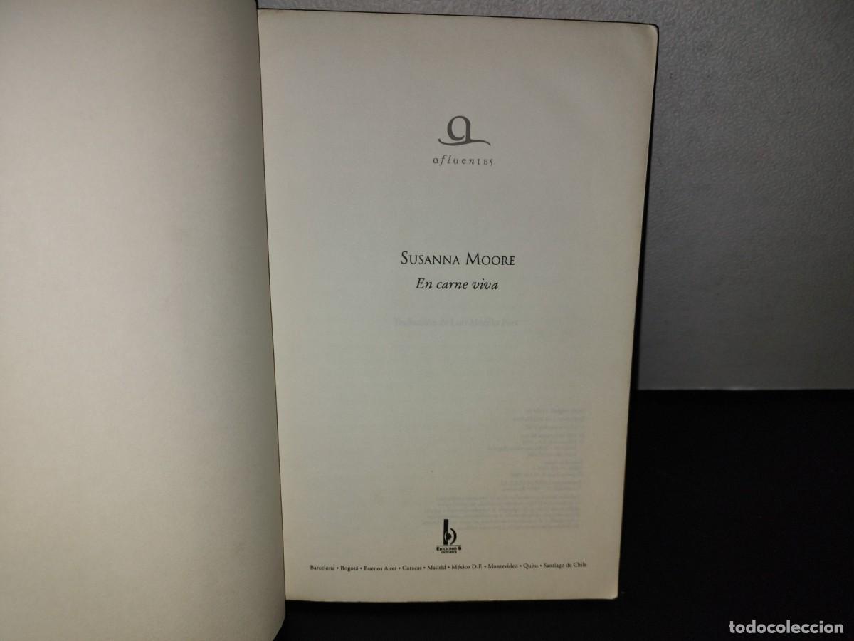 Libros de segunda mano: 122- EN CARNE VIVA - SUSANNA MOORE - EDICIONES B, S. A. - 1A. EDICI&Oacute;N 2000 - Foto 5