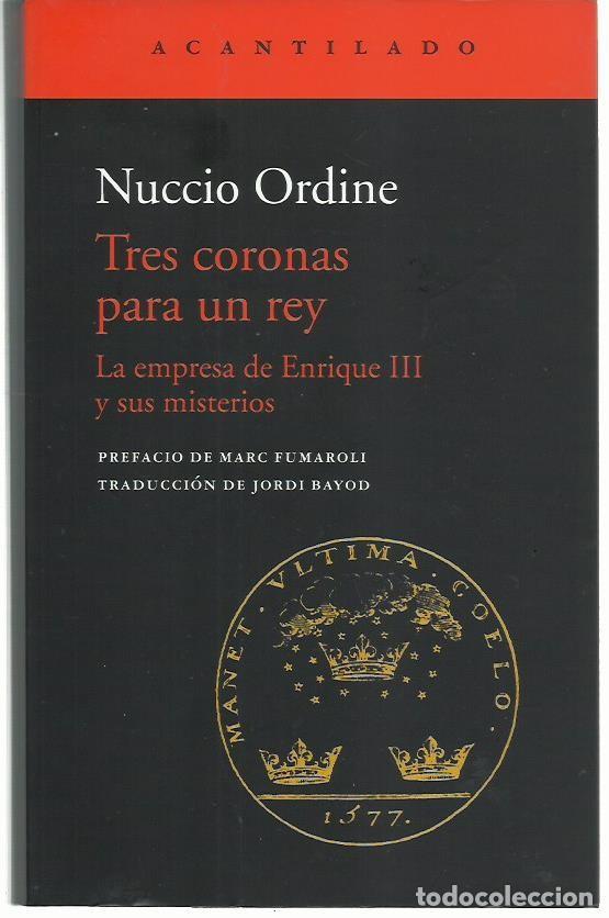 Gebrauchte B&uuml;cher: Nuccio ORDINE: Tres coronas para un rey (La empresa de Enrique III y sus misterios). Acantilado,2022