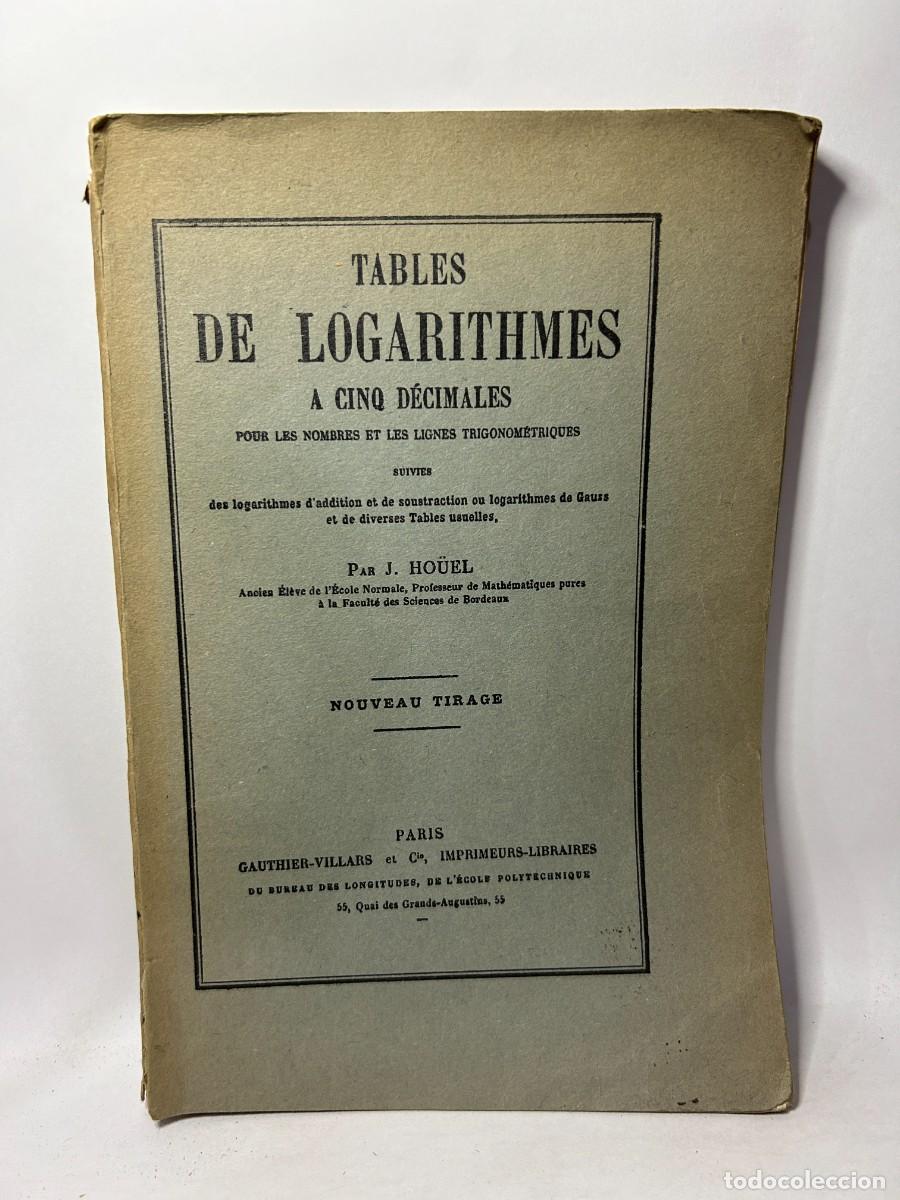 Libros de segunda mano: J. HO&Uuml;EL - TABLES DE LOGARITHMES A CINQ D&Eacute;CIMALES - Foto 1