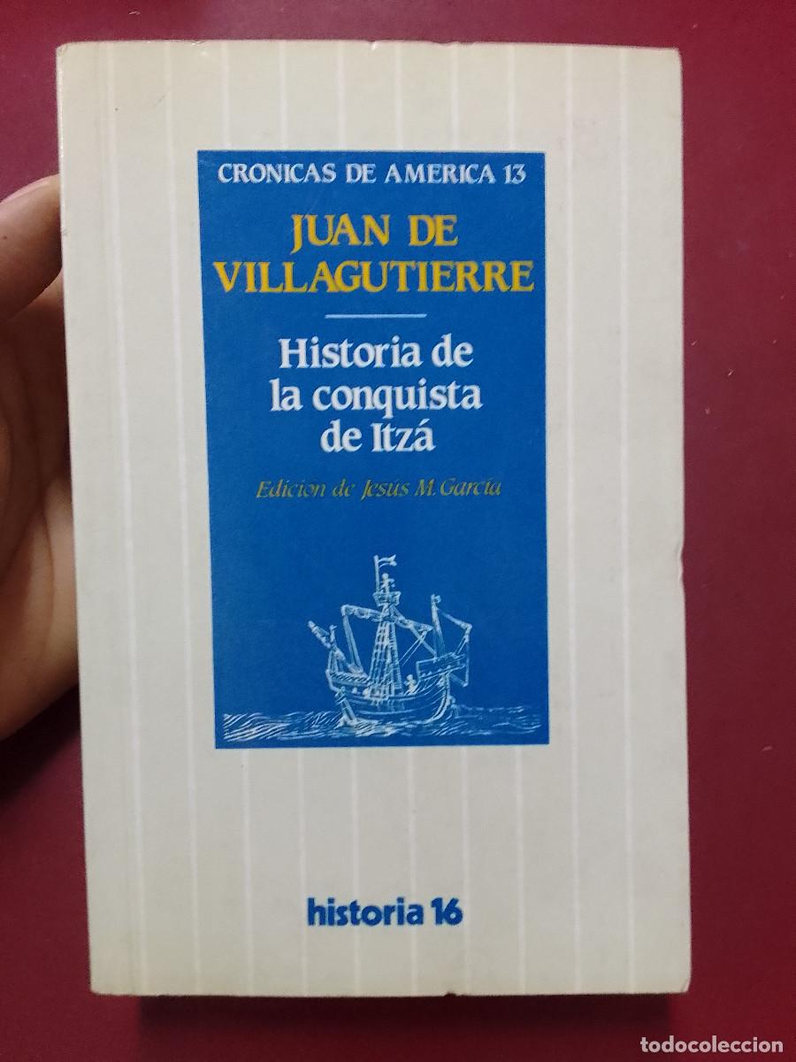 Libros de segunda mano: Juan de Villagutierre: Historia de la conquista de Itz&aacute; (Historia 16. Colecci&oacute;n Cr&oacute;nicas de Am&eacute;rica)