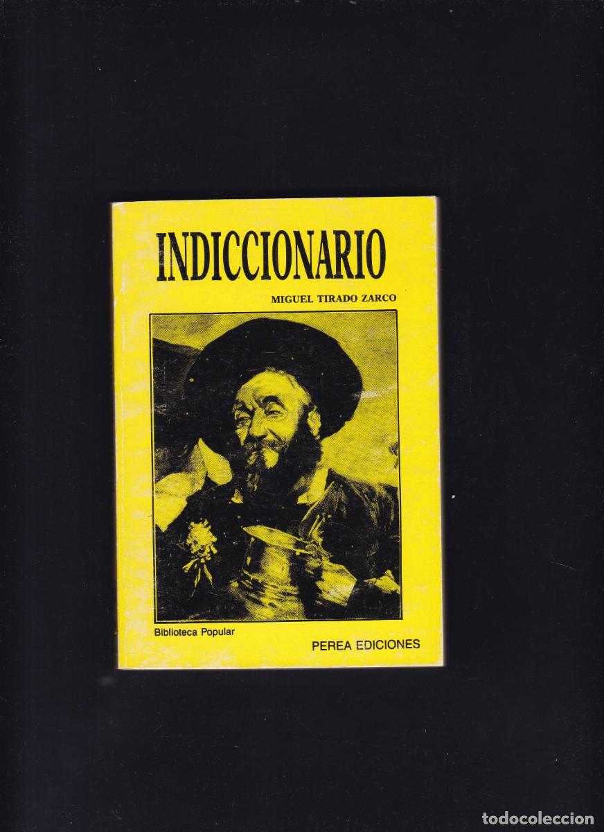 Libros de segunda mano: INDICCIONARIO - MIGUEL TIRADO - EDICIONES PEREA 1989 - Foto 1