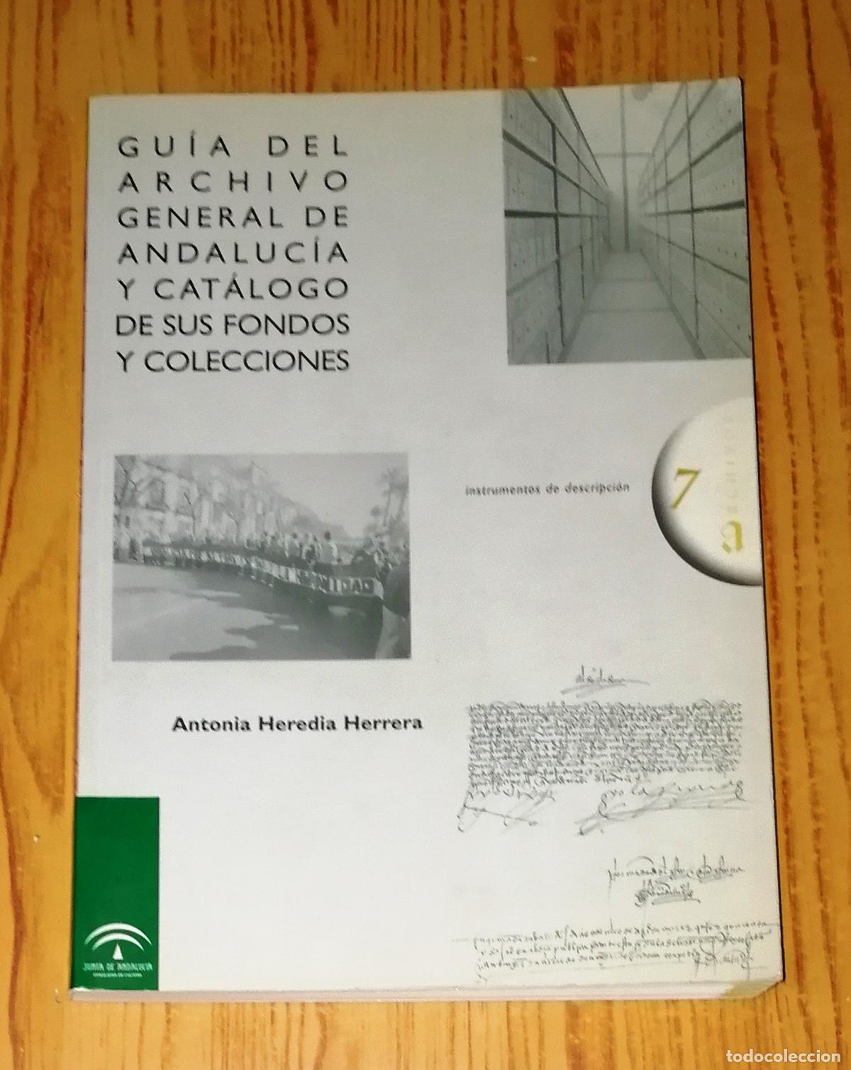 Libri di seconda mano: GU&Iacute;A DEL ARCHIVO GENERAL DE ANDALUC&Iacute;A Y CAT&Aacute;LOGO DE SUS FONDOS Y COLECCIONES / Antonia Heredia Herre