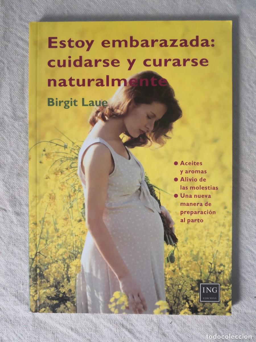 Libros de segunda mano: ESTOY EMBARAZADA CUIDARSE Y CURARSE NATURALMENTE - BIRGIT LAUE - ING EDICIONS - Foto 1