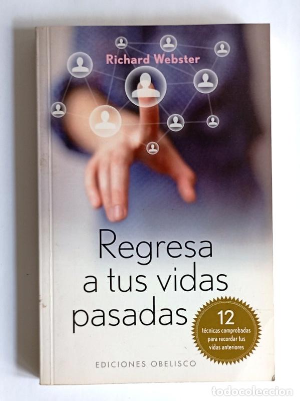 Libros de segunda mano: REGRESA A TUS VIDAS PASADAS - RICHARD WEBSTER - EDICIONES OBELISCO. 2012 - Foto 1